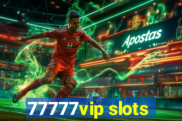 77777vip slots